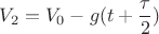 $$V_{2} = V_{0} - g(t+\frac{\tau}{2})$$