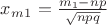 $x_m_1 = \frac{m_1 - np}{\sqrt{npq}} $