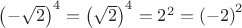 $\left(-\sqrt{2}\right)^{4}=\left(\sqrt{2}\right)^{4}=2^{2}=\left(-2\right)^2$