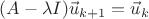 $(A-\lambda I)\vec u_{k+1}=\vec u_{k}$