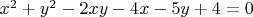 $x^2+y^2-2 x y-4 x-5 y+4=0$