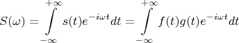 $$S(\omega)=\int\limits_{-\infty}^{+\infty}s(t)e^{-i\omega t}dt=\int\limits_{-\infty}^{+\infty}f(t)g(t)e^{-i\omega t}dt$$