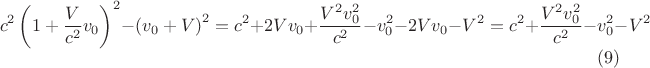 $$
c^2\left(1+\frac V{c^2}v_0\right)^2-\left(v_0+V\right)^2=c^2+2Vv_0+\frac{V^2v_{0}^2}{c^2}-v_{0}^2-2Vv_0-V^2=c^2+\frac{V^2v_{0}^2}{c^2}-v_{0}^2-V^2\eqno(9)
$$