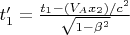${t'_1} = \frac{{{t_1} - \left( {{V_A}{x_2}} \right)/{c^2}}}{{\sqrt {1 - {\beta ^2}} }}$