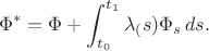 $$
\Phi^* = \Phi +\int_{t_0}^{t _1} \lambda_(s) \Phi_s \, ds.
$$