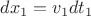 $dx_1=v_1dt_1$