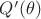 $Q'(\theta)$