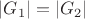 $|G_1|=|G_2|$