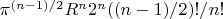 $\pi^{(n-1)/2} R^n 2^n ((n-1)/2)!/n!$