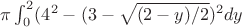 $\pi \int_{0}^2 (4^2 - (3-\sqrt{(2-y)/2})^2dy$