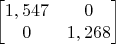 $$\begin{bmatrix}
1,547 &  0  \\
0 & 1,268 \\
\end{bmatrix}$$