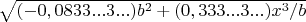 $\sqrt{ (- 0,0833...3...) b^2 + (0,333...3...) x^3/b}$