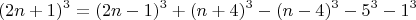 $$(2n+1)^3=(2n-1)^3+(n+4)^3-(n-4)^3-5^3-1^3$$