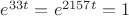 $e^{33 t} = e^{2157 t} = 1$