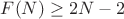 $F(N) \geq 2N-2$