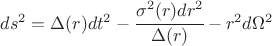 $ds^2 = \Delta(r) dt^2 - \cfrac{\sigma^2(r) dr^2}{\Delta(r)} -r^2 d\Omega^2 $