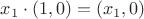 $x_1\cdot (1,0)=(x_1,0)$