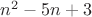 $n^2-5n+3$