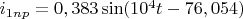 $i_{1np}=0,383\sin(10^4t-76,054)$