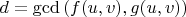 $d=\gcd{(f(u,v),g(u,v))}$