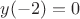$y(-2)=0$