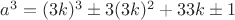 $a^3=(3 k)^3\pm3(3 k)^2+3 3 k\pm1$
