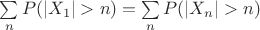 $\sum\limits_n P(|X_1|>n)=\sum\limits_n P(|X_n|>n)$