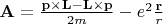 $\mathbf{A} = \frac{\mathbf{p} \times \mathbf{L}-\mathbf{L} \times \mathbf{p}}{2m} - e^2 \frac{\mathbf{r}}{r}$
