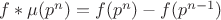 $f*\mu(p^n)=f(p^n)-f(p^{n-1})$ $f*\mu(p^n)=f(p^n)-f(p^{n-1})$