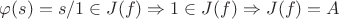 $\varphi(s)=s/1 \in J(f) \Rightarrow 1 \in J(f) \Rightarrow J(f)=A$