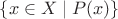 $\{x \in X \mid P(x)\}$