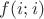 $f(i;i)$