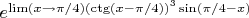 $e^{\lim(x \to \pi/4)(\ctg(x-\pi/4))^{3}\sin(\pi/4-x)}$
