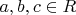 $ a,b,c \in R $