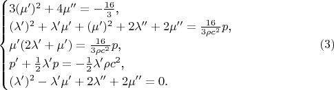 $$\begin{cases}3(\mu')^2+4\mu''=-\frac{16}3\text{,}\\ (\lambda')^2+\lambda'\mu'+(\mu')^2+2\lambda''+2\mu''=\frac{16}{3\rho c^2}p\text{,}\\ \mu'(2\lambda'+\mu')=\frac{16}{3\rho c^2}p\text{,}\\ p'+\frac 12\lambda'p=-\frac 12\lambda'\rho c^2\text{,}\\ (\lambda')^2-\lambda'\mu'+2\lambda''+2\mu''=0\text{.}\end{cases}\eqno{(3)}$$