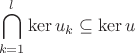 $$\bigcap_{k=1}^l\mathrm{ker}\, u_k\subseteq \mathrm{ker}\, u$$