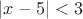 $|x - 5| < 3$