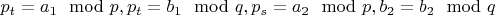 $p_t=a_1\mod p,p_t=b_1\mod q, p_s=a_2\mod p, b_2=b_2\mod q$