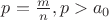 $p=\frac{m}{n}, p>a_0$