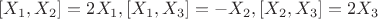 $[X_1,X_2]=2X_1,[X_1,X_3]=-X_2,[X_2,X_3]=2X_3$