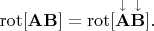 $\operatorname{rot}[\mathbf{AB}]=\operatorname{rot}[\mathbf{\overset{\downarrow}{A}\overset{\downarrow}{B}}].$