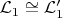 $\mathcal{L}_1 \cong \mathcal{L}_1'$