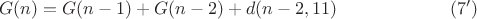 $$G(n)=G(n-1)+G(n-2)+d(n-2,11) \eqno (7')$$