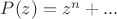 $P(z)=z^n+...$
