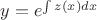 $y = e ^{\int z(x) dx}$