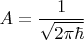 $$A=\frac{1}{\sqrt{2\pi\hbar}}$$