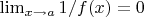 $\lim_{x\rightarrow a}1/f(x)=0 $