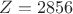 $Z=2856$