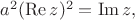 $a^2(\operatorname{Re}z)^2=\operatorname{Im}z,$