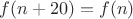 $f(n+20)=f(n)$